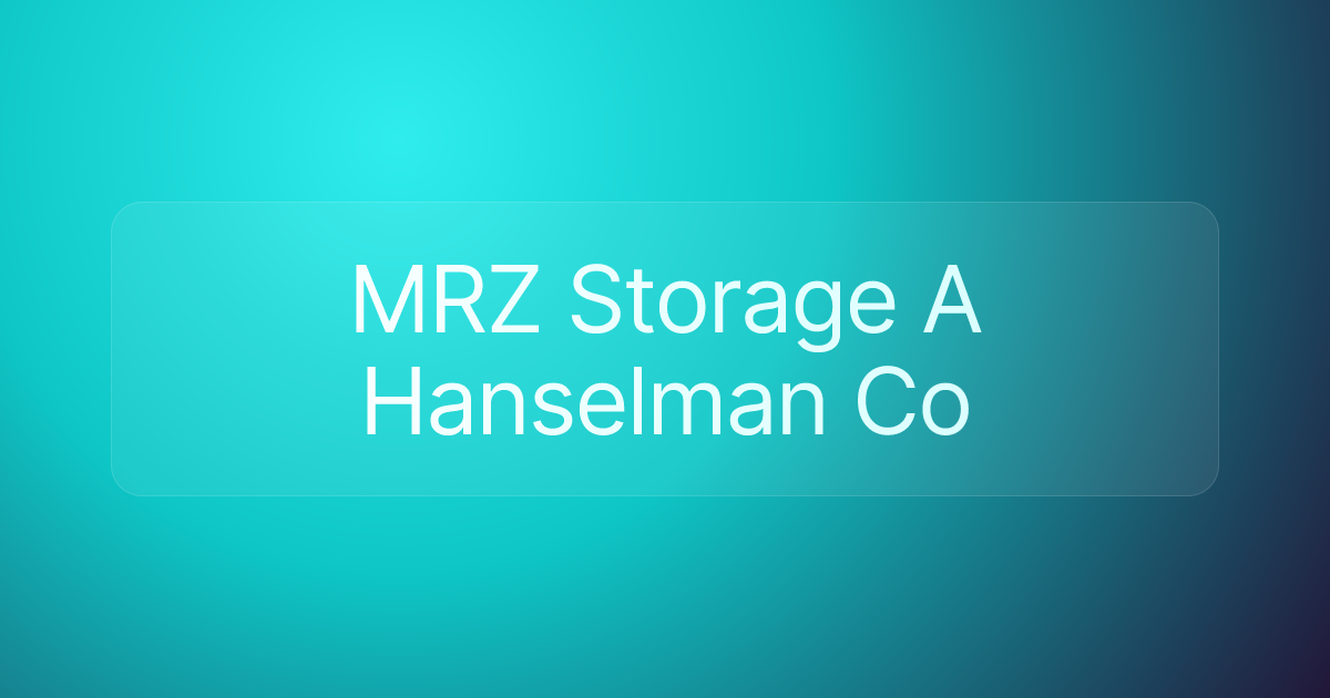MRZ Storage A Hanselman Co