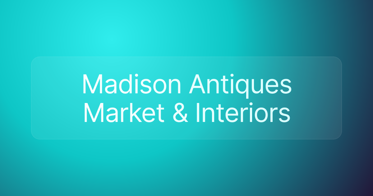 Madison Antiques Market & Interiors