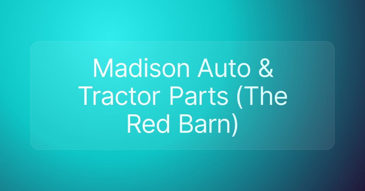Madison Auto & Tractor Parts (The Red Barn)
