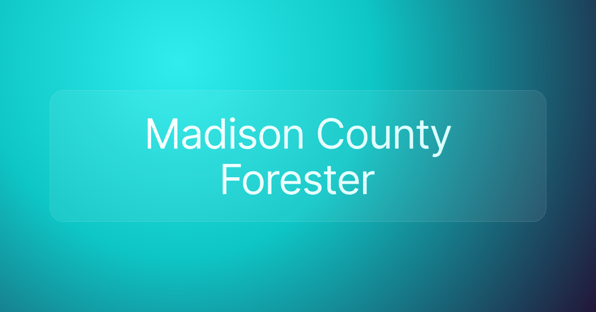 Madison County Forester