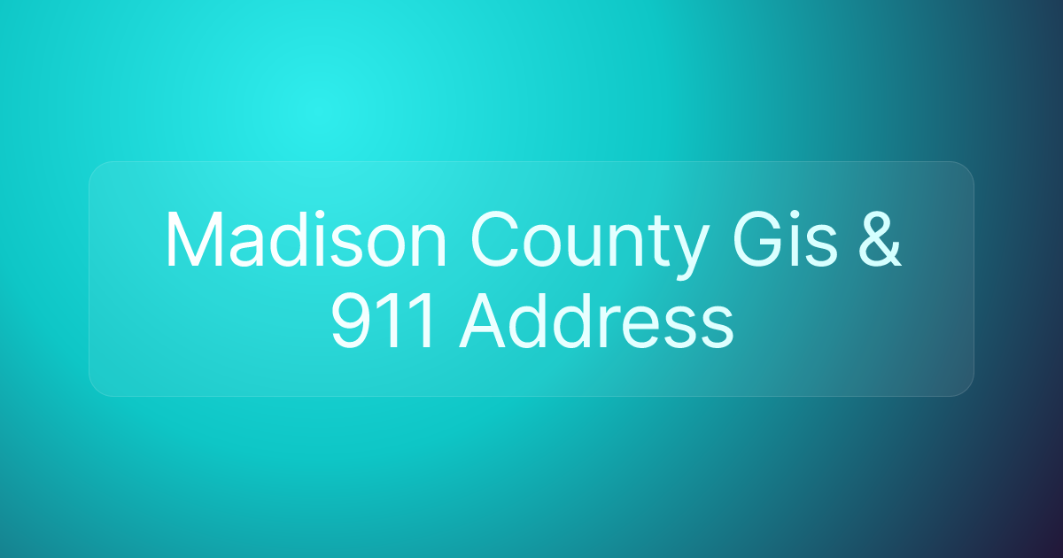 Madison County Gis & 911 Address