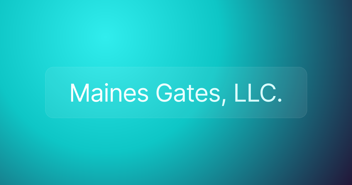 Maines Gates, LLC.