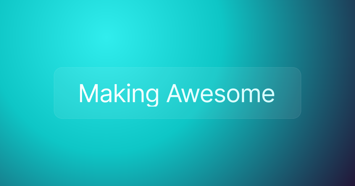 Making Awesome