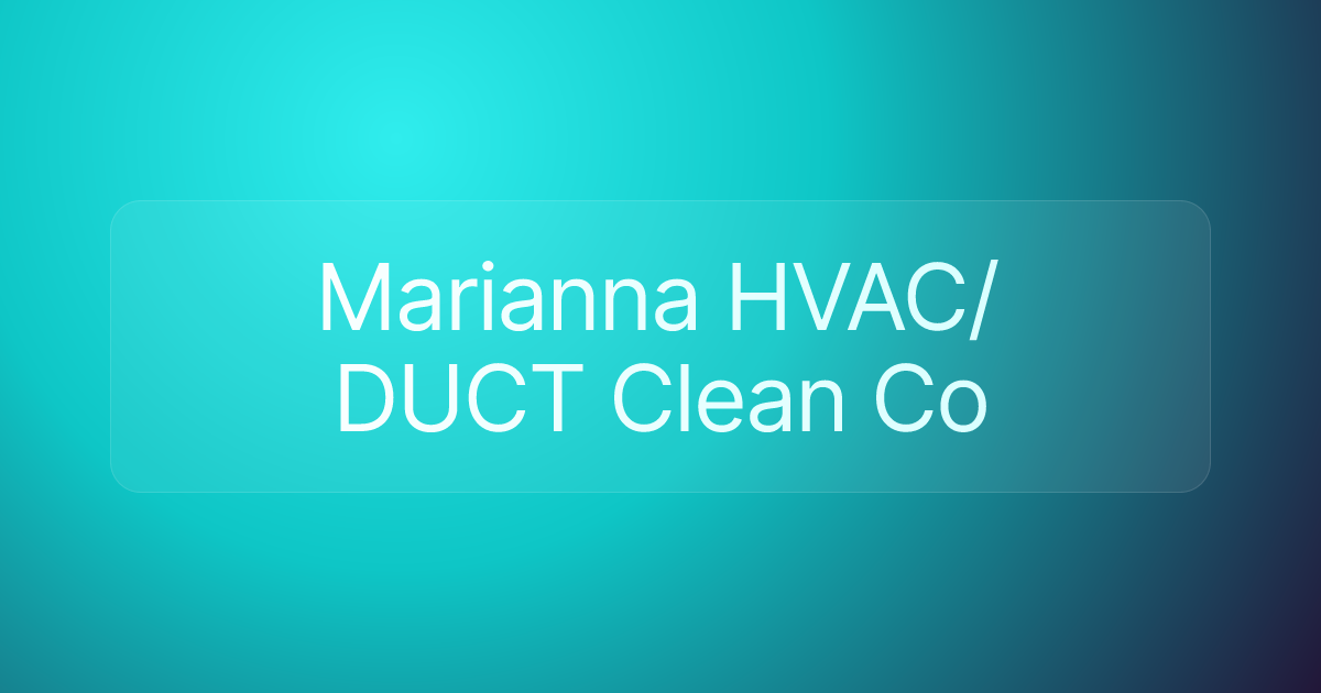 Marianna HVAC/DUCT Clean Co