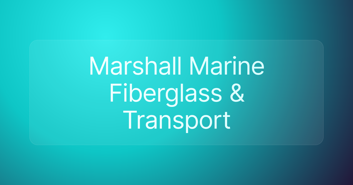Marshall Marine Fiberglass & Transport