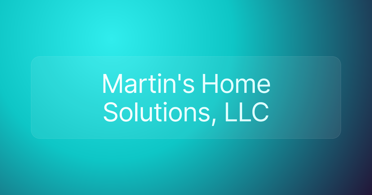 Martin's Home Solutions, LLC