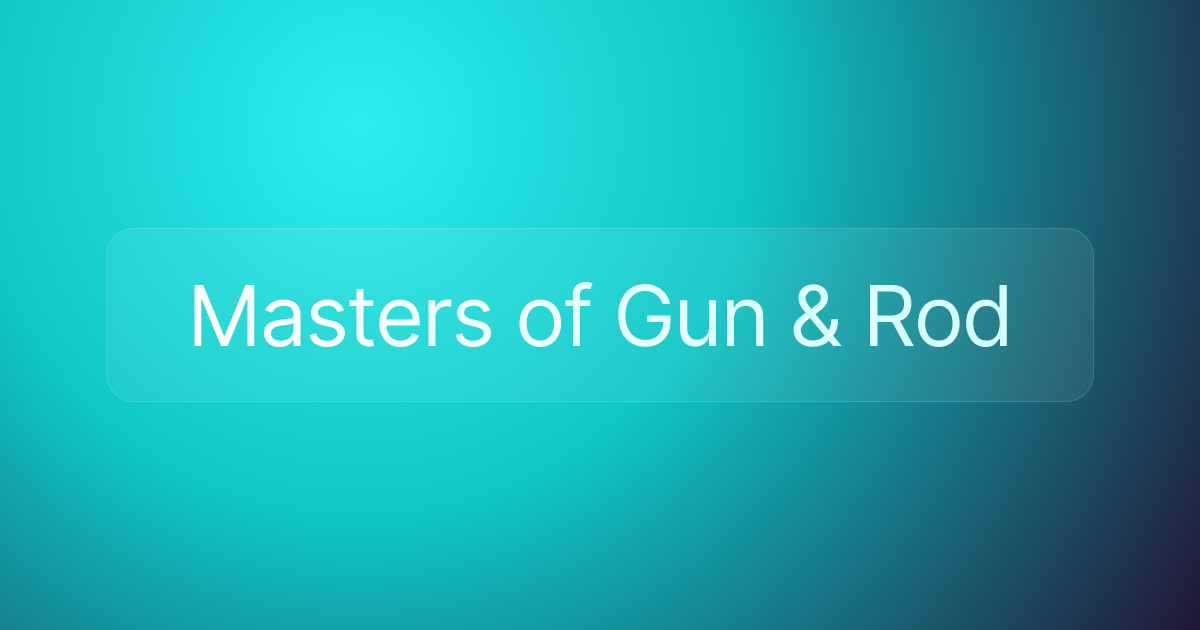 Masters of Gun & Rod