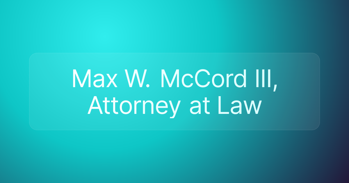 Max W. McCord III, Attorney at Law