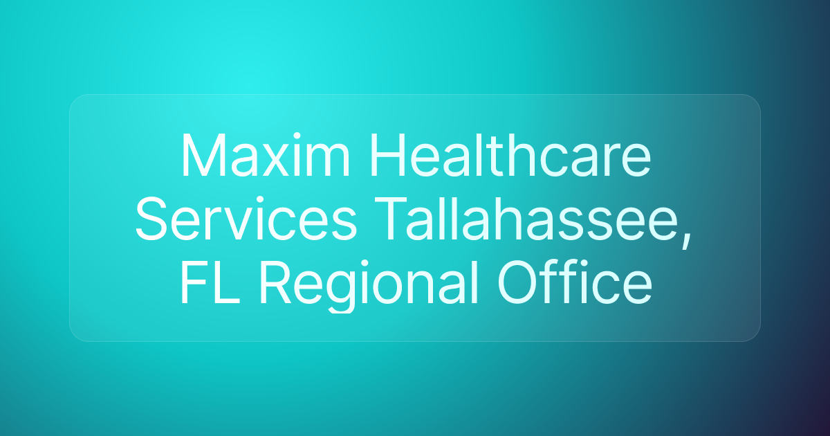 Maxim Healthcare Services Tallahassee, FL Regional Office
