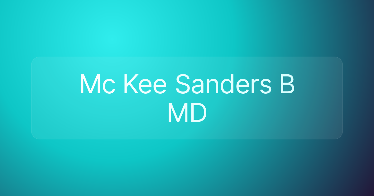 Mc Kee Sanders B MD