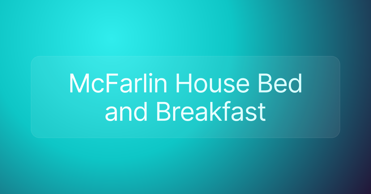 McFarlin House Bed and Breakfast