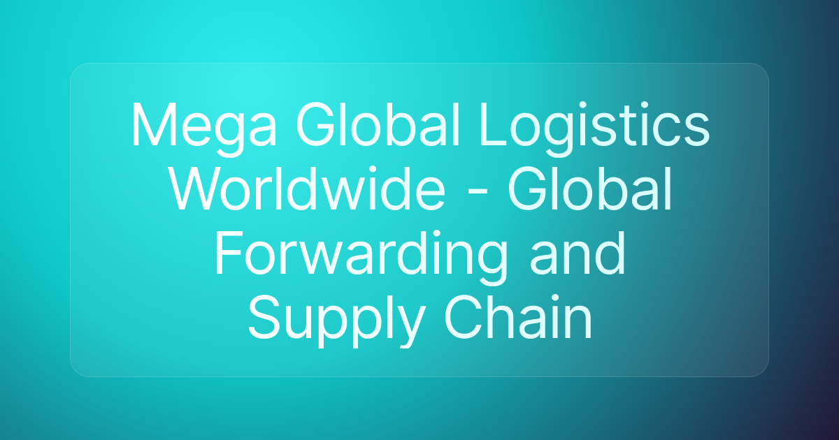 Mega Global Logistics Worldwide - Global Forwarding and Supply Chain