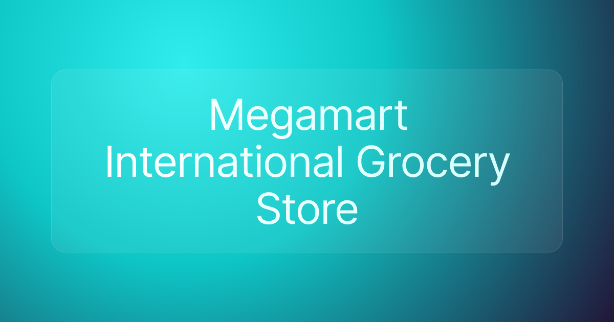Megamart International Grocery Store