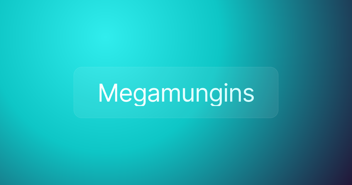 Megamungins