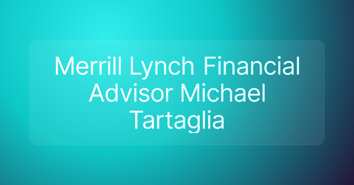 Merrill Lynch Financial Advisor Michael Tartaglia