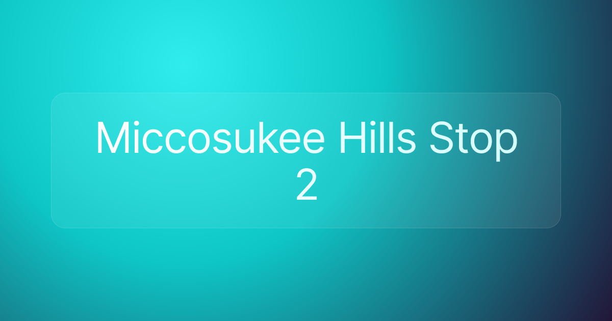 Miccosukee Hills Stop 2