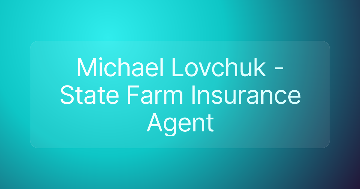 Michael Lovchuk - State Farm Insurance Agent