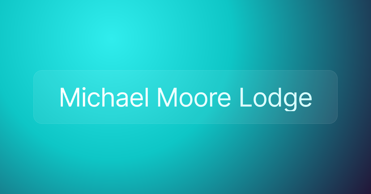 Michael Moore Lodge
