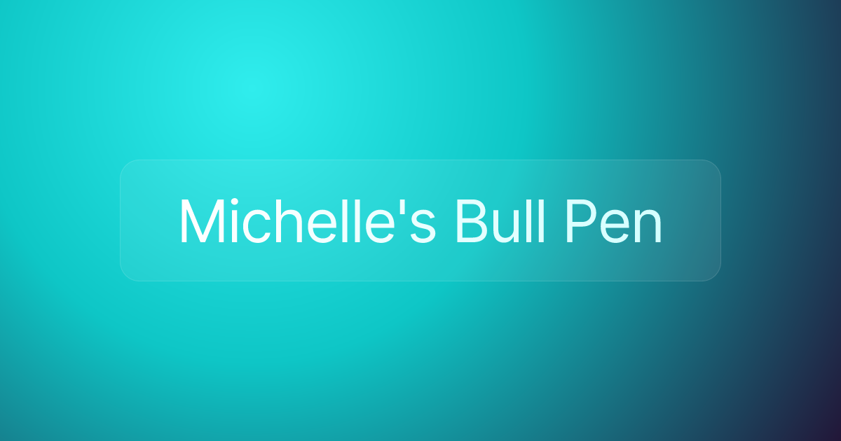 Michelle's Bull Pen