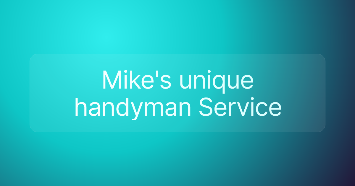 Mike's unique handyman Service