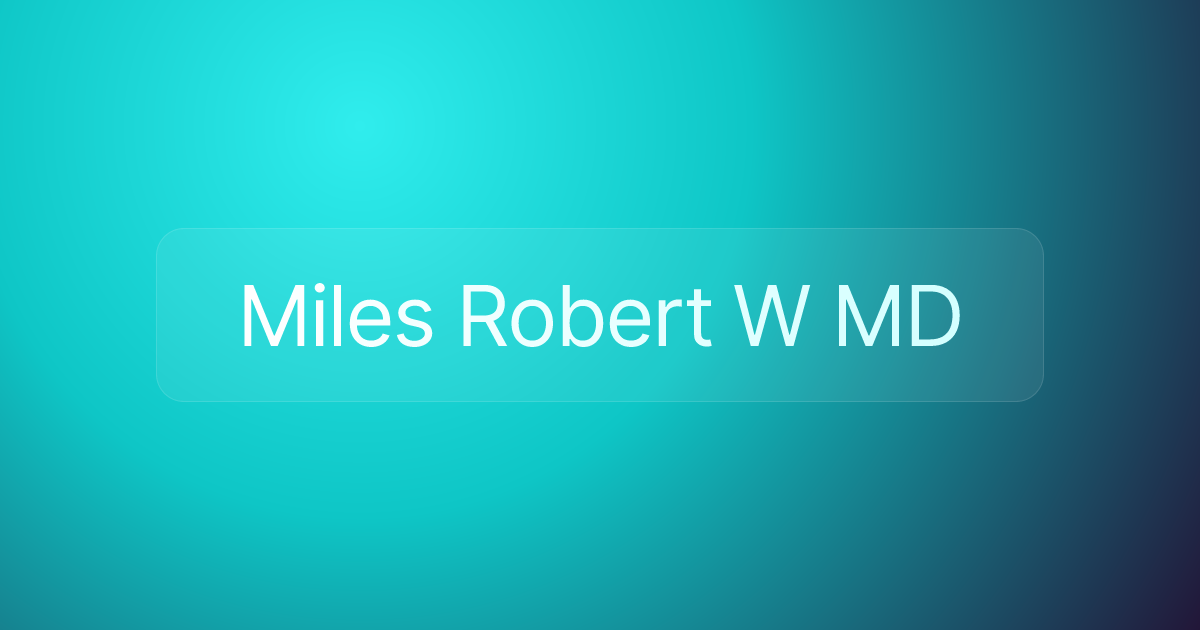 Miles Robert W MD
