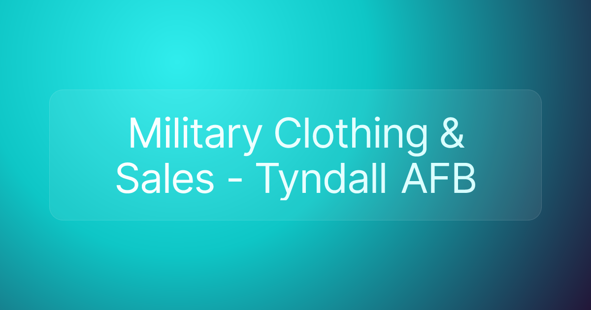 Military Clothing & Sales - Tyndall AFB