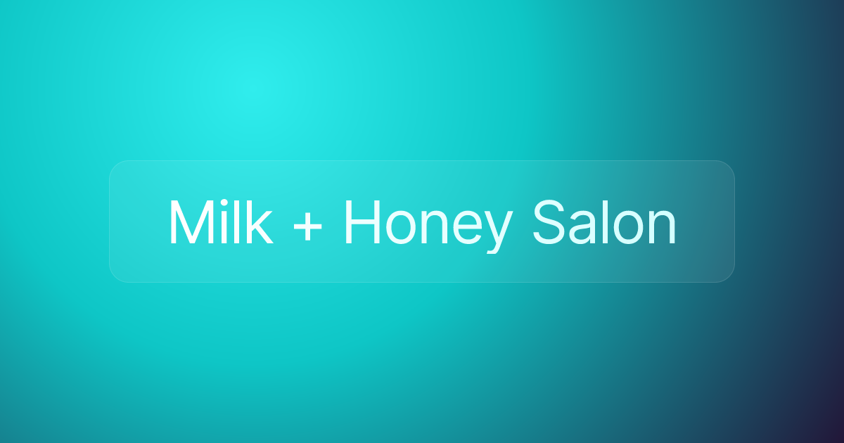 Milk + Honey Salon