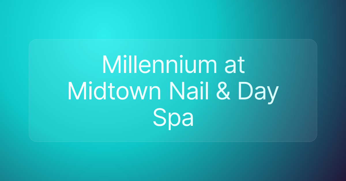 Millennium at Midtown Nail & Day Spa