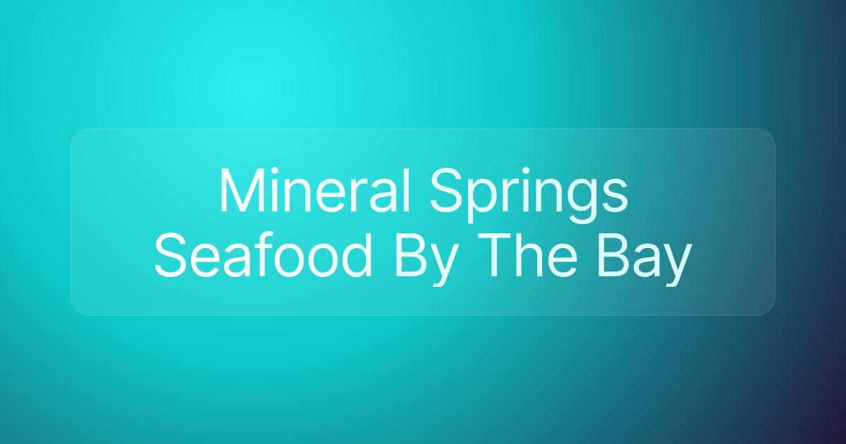Mineral Springs Seafood By The Bay