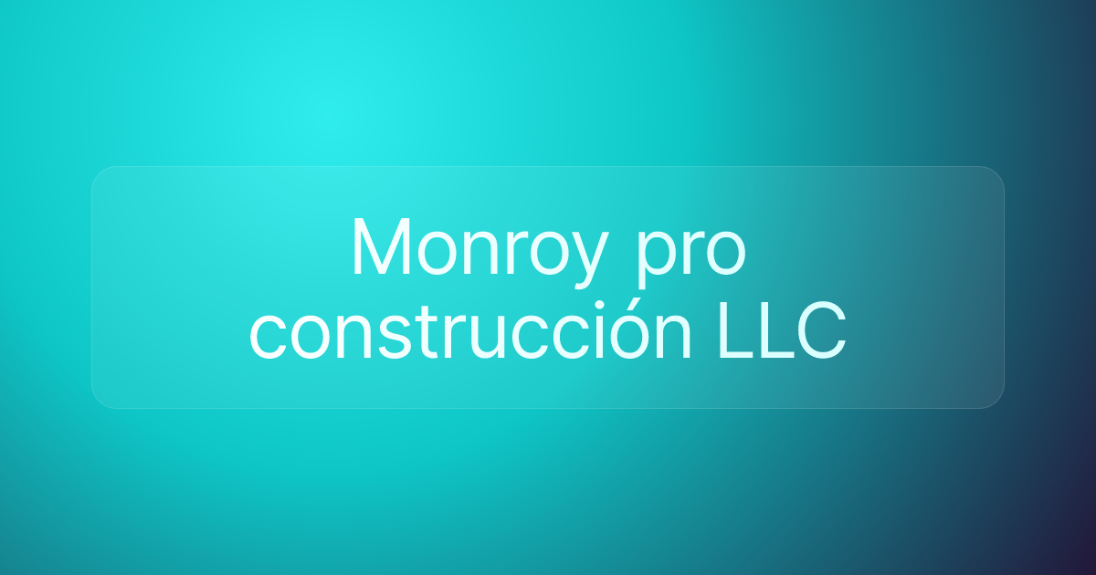 Monroy pro construcción LLC