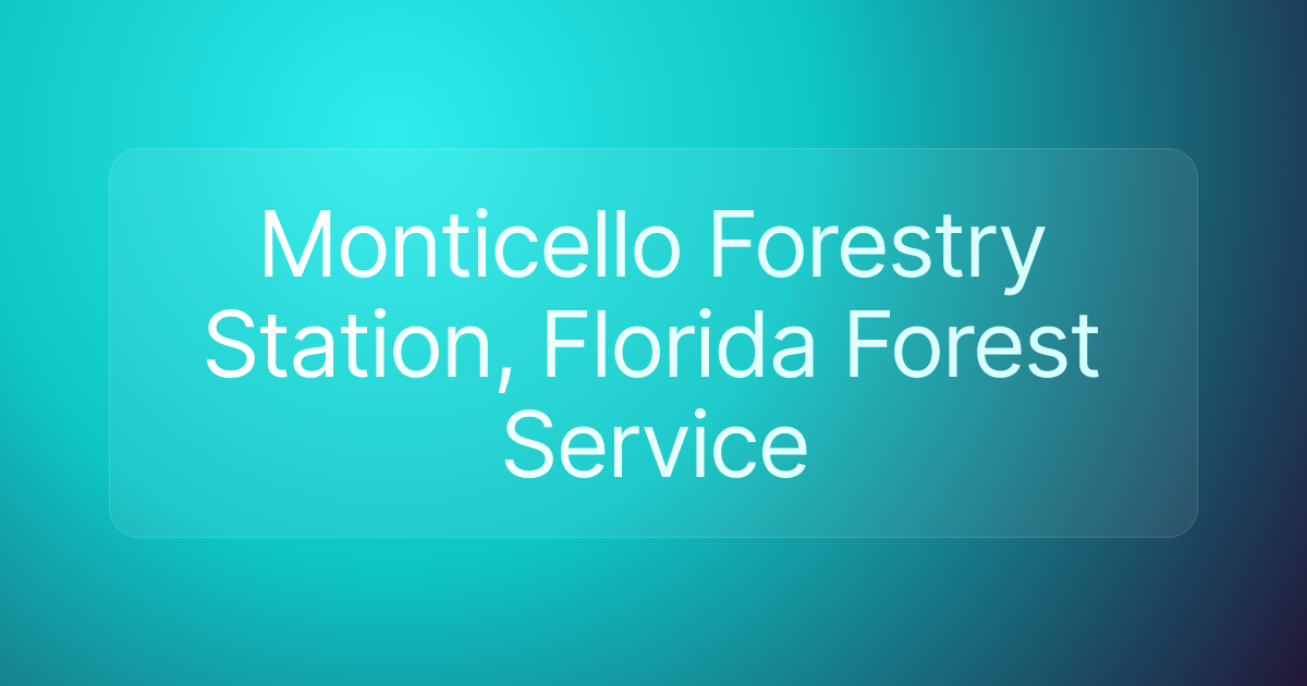 Monticello Forestry Station, Florida Forest Service
