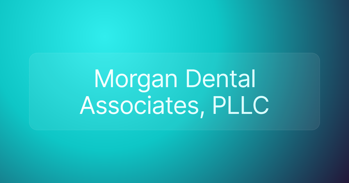 Morgan Dental Associates, PLLC