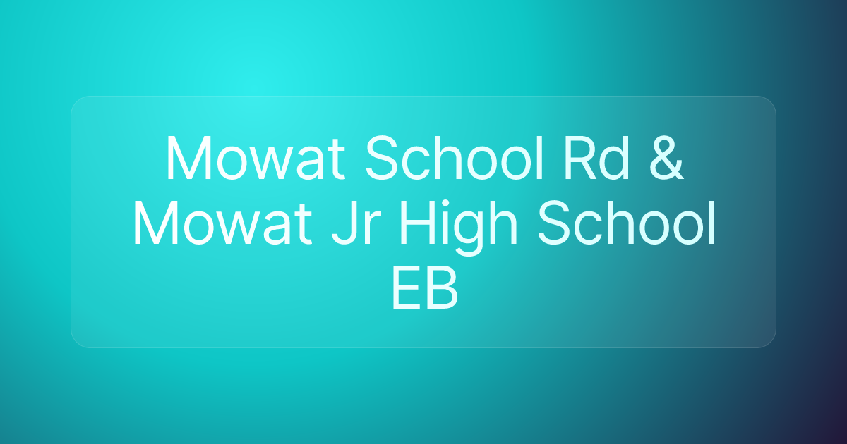 Mowat School Rd & Mowat Jr High School EB