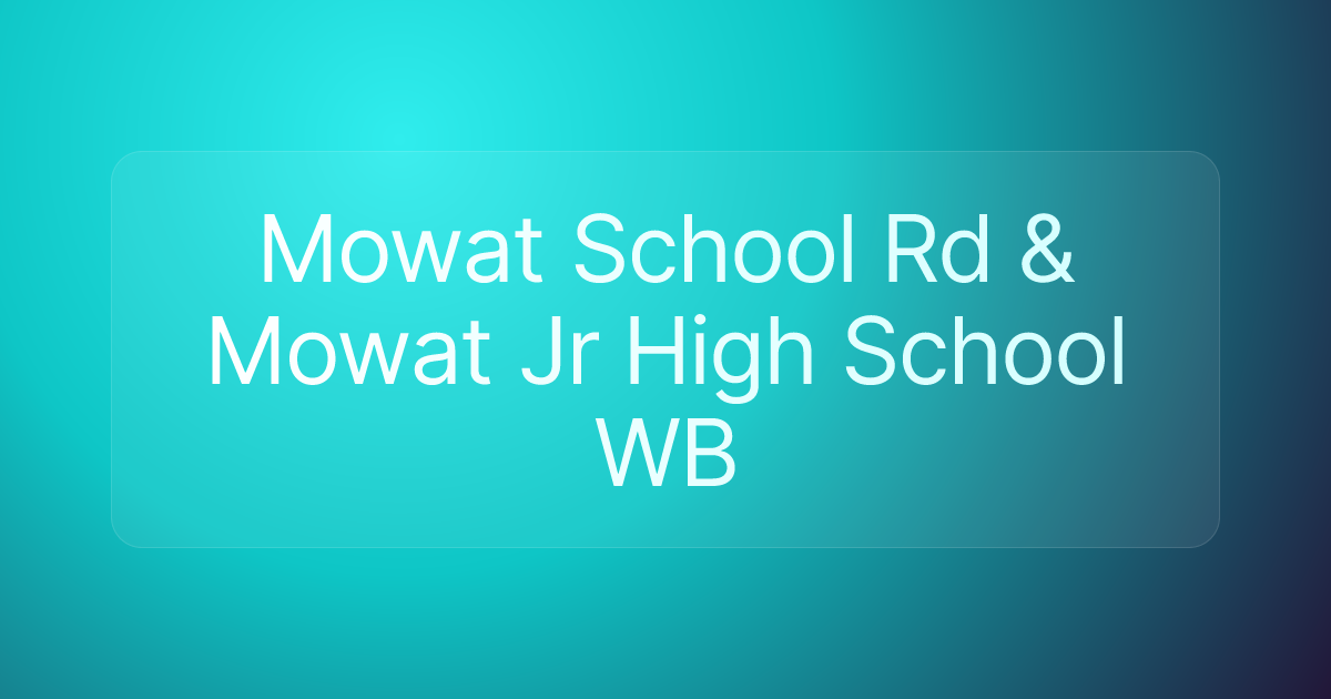 Mowat School Rd & Mowat Jr High School WB