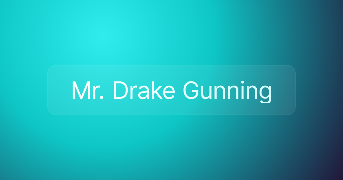 Mr. Drake Gunning
