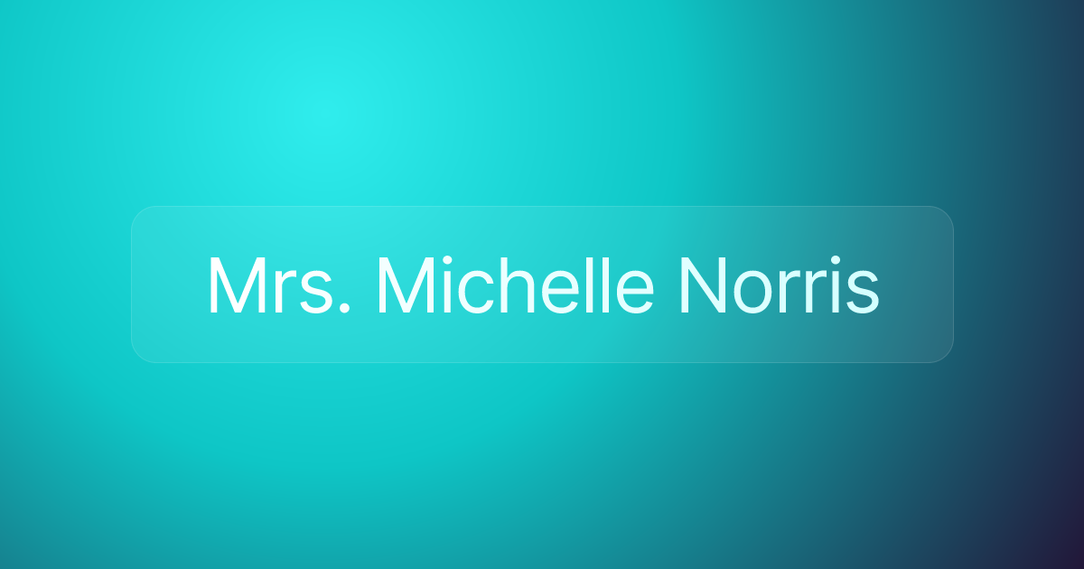 Mrs. Michelle Norris