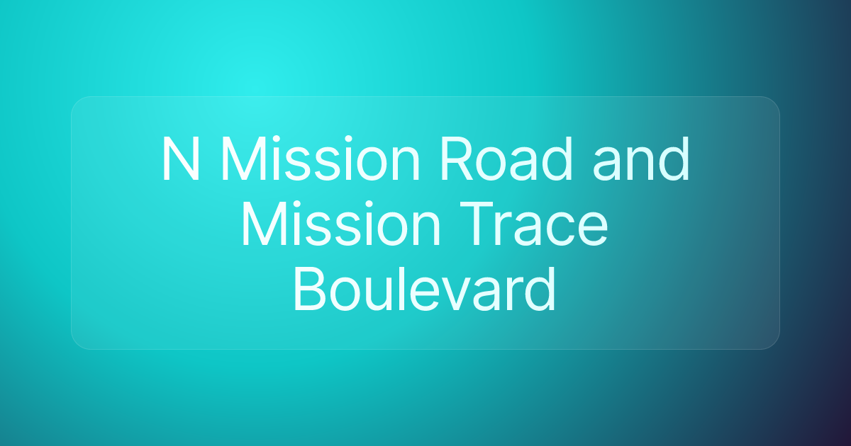 N Mission Road and Mission Trace Boulevard