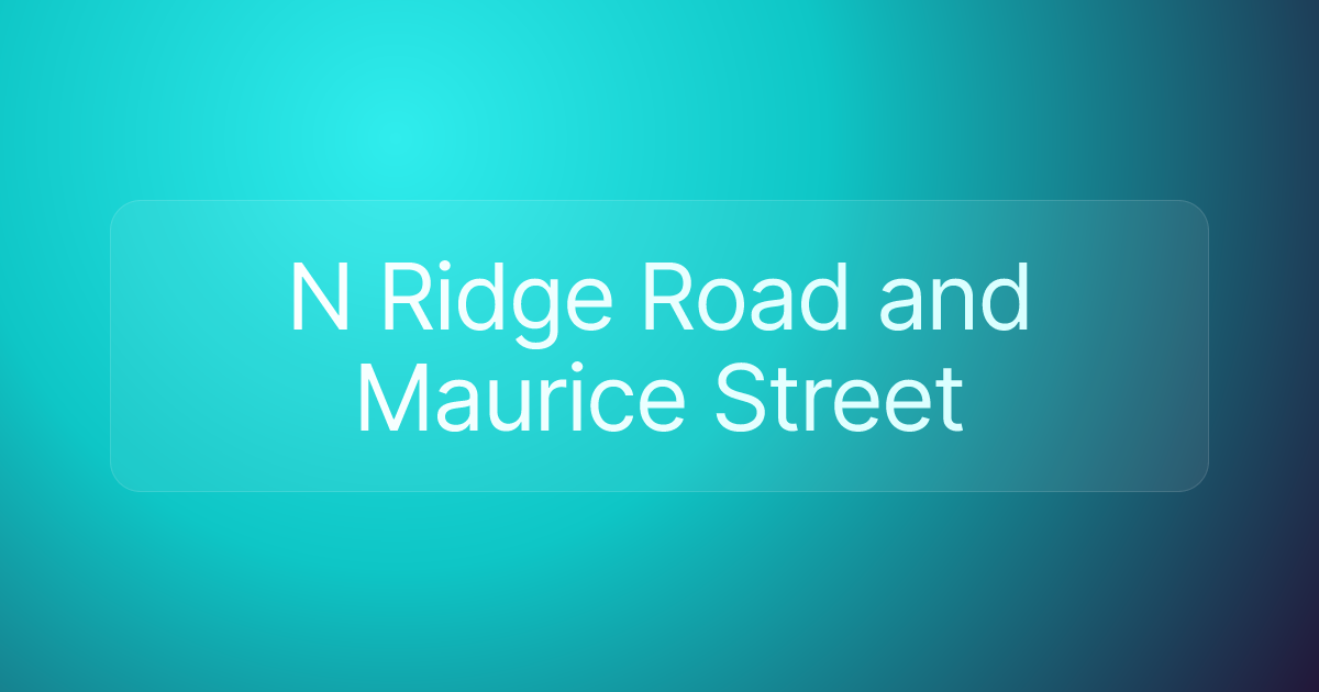 N Ridge Road and Maurice Street