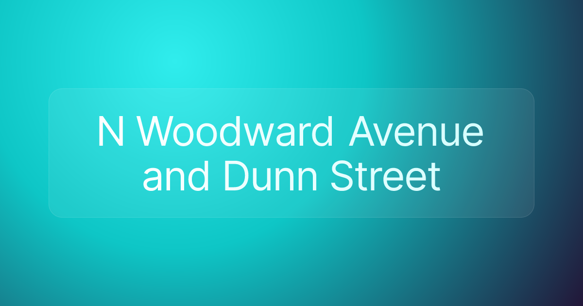 N Woodward Avenue and Dunn Street