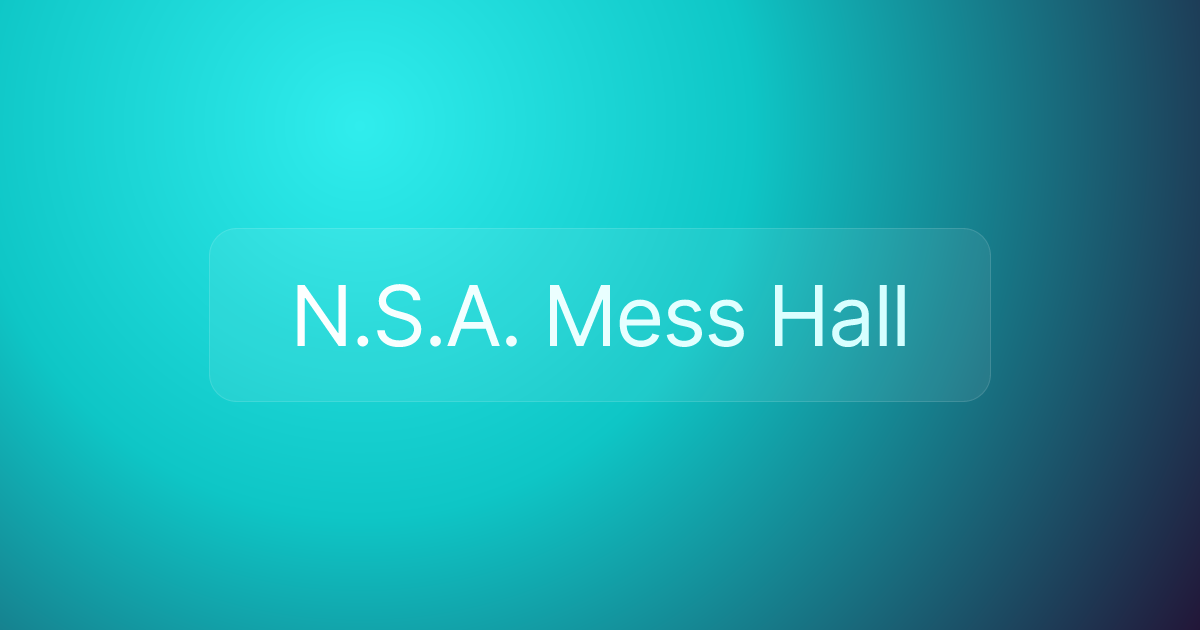 N.S.A. Mess Hall