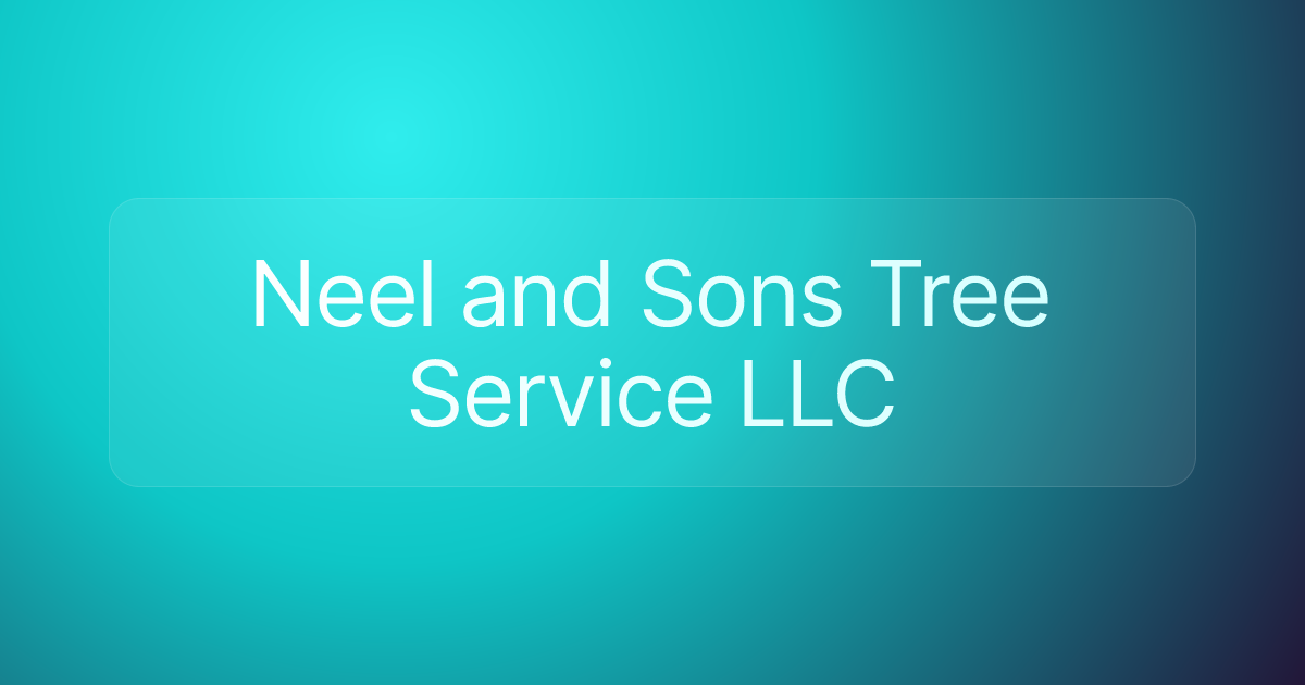 Neel and Sons Tree Service LLC