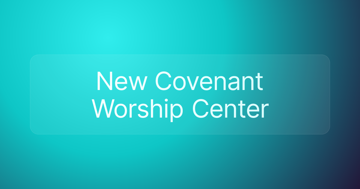New Covenant Worship Center