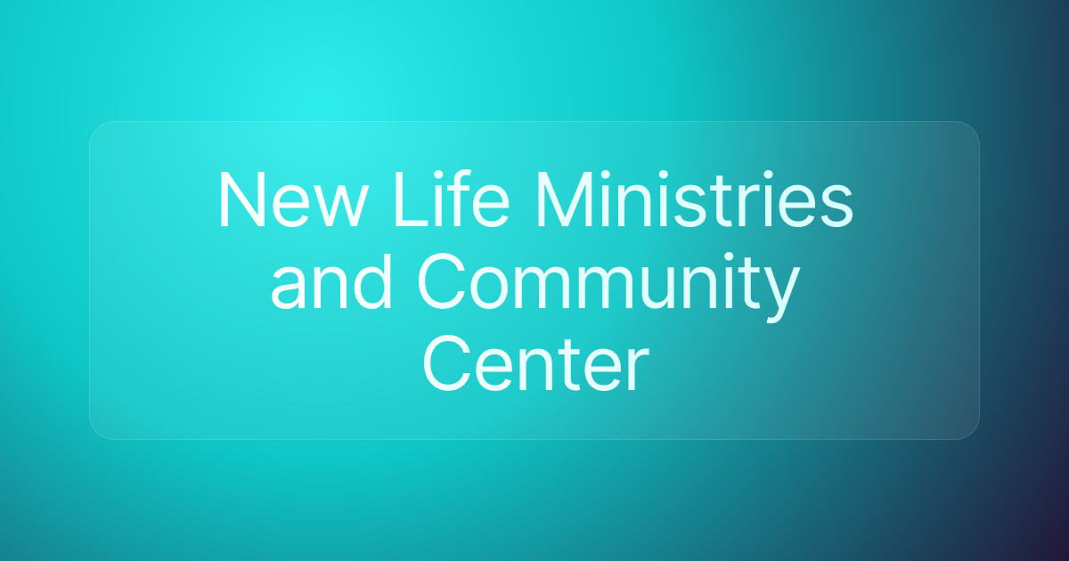 New Life Ministries and Community Center