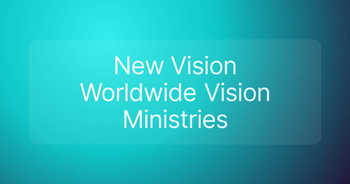 New Vision Worldwide Vision Ministries