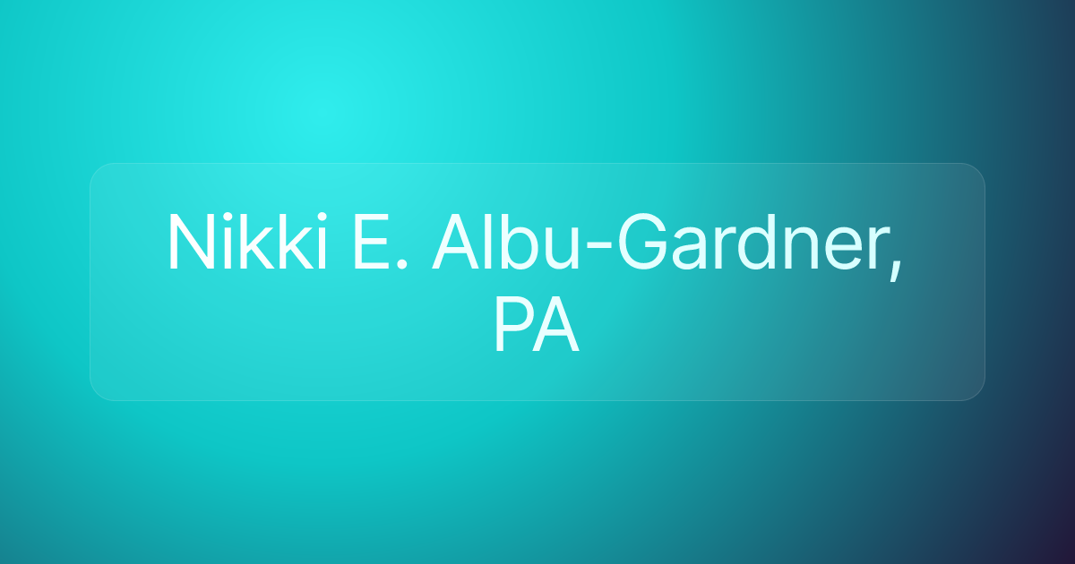Nikki E. Albu-Gardner, PA