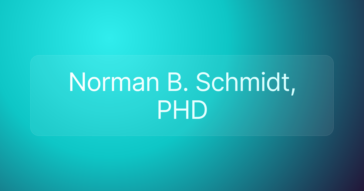 Norman B. Schmidt, PHD