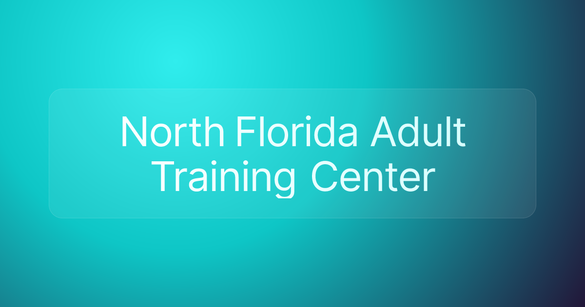 North Florida Adult Training Center