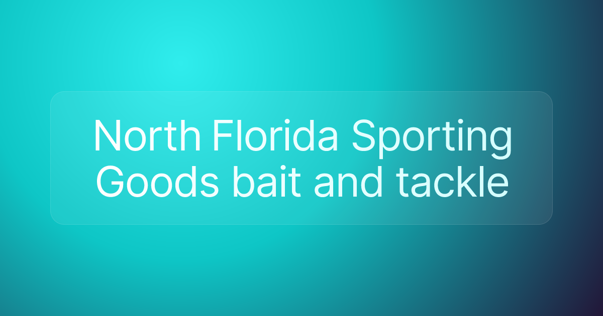 North Florida Sporting Goods bait and tackle
