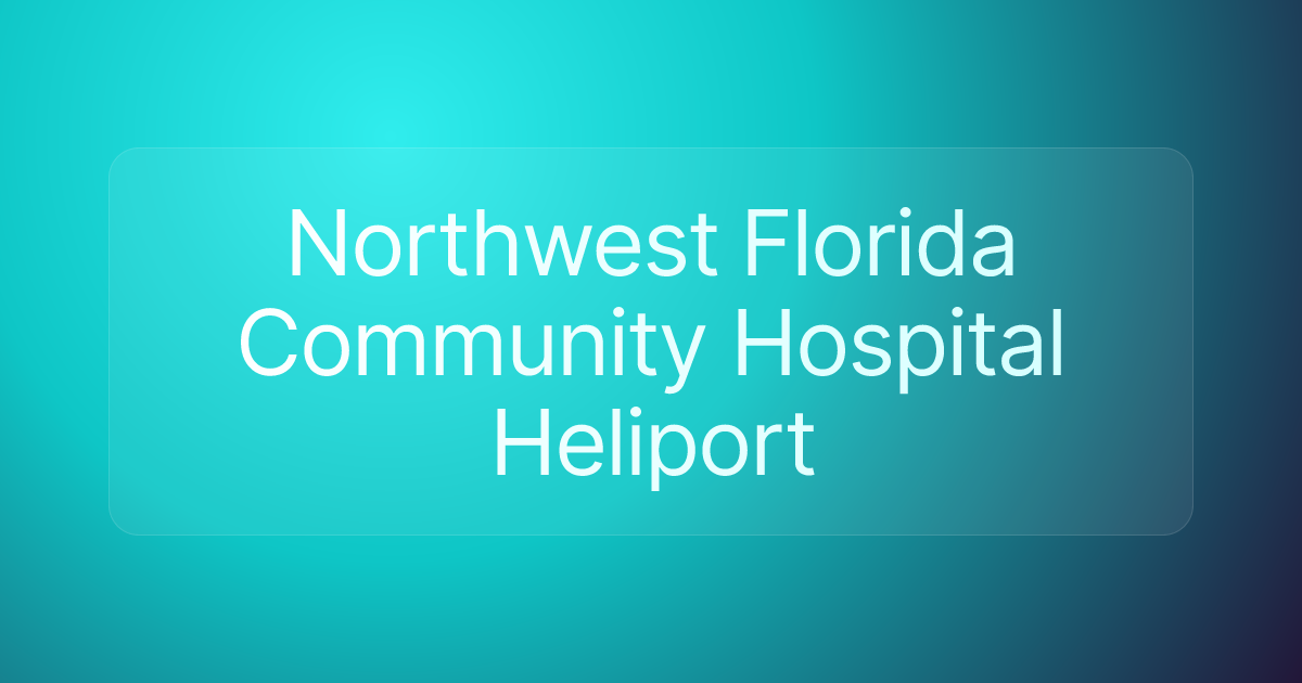 Northwest Florida Community Hospital Heliport