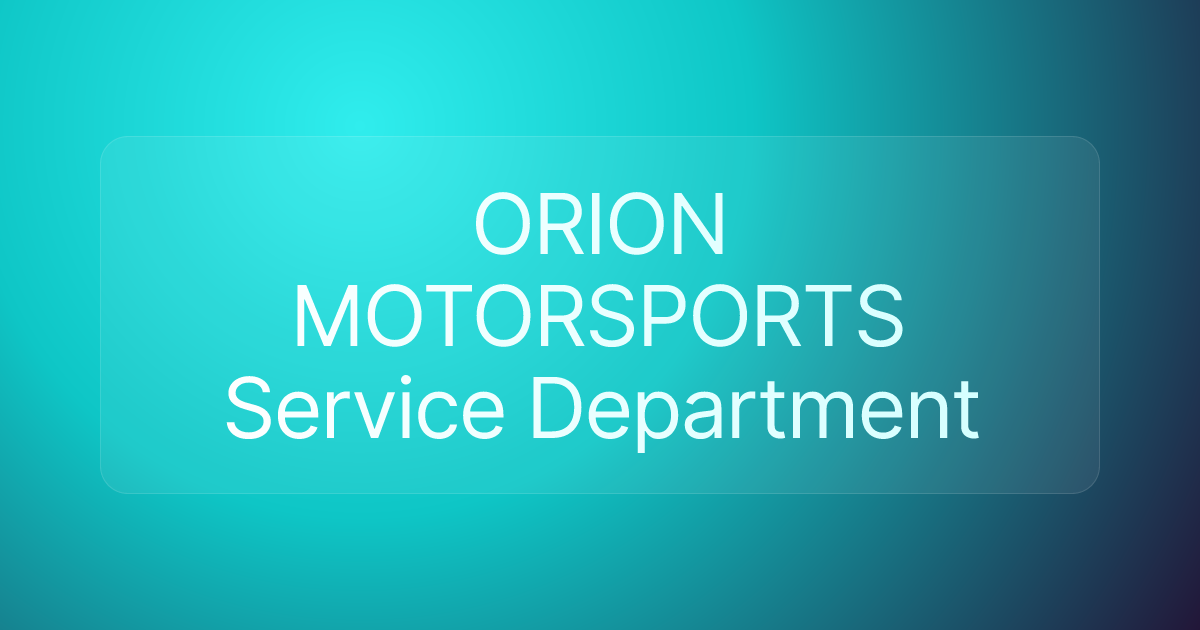 ORION MOTORSPORTS Service Department